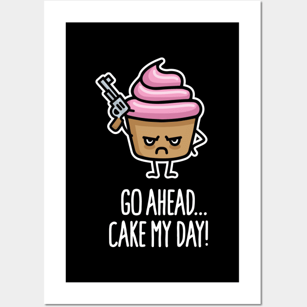 Go ahead cake my day funny baking cupcake food pun Wall Art by LaundryFactory